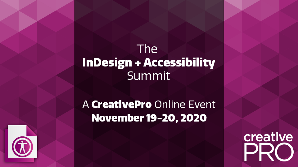 Introducing The InDesign + Accessibility Summit A CreativePro Online Event