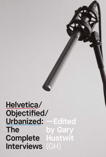 Figure 3: Helvetica/Objectified/Urbanized: The Complete Interviews contains the transcripts from all interviews in the Design Trilogy films.