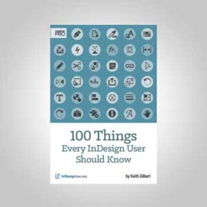 100 Things Every InDesign User Should Know