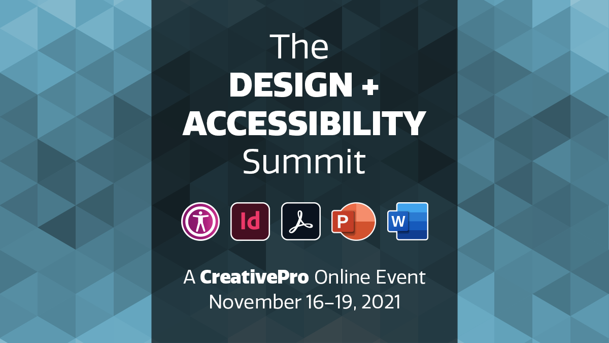 The Design + Accessibility Summit | A CreativePro Online Event, November 16–19, 2021