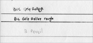 Three handwritten lines: "Bic Grip Roller," "Bic Grip Roller rough," and "B Pencil."