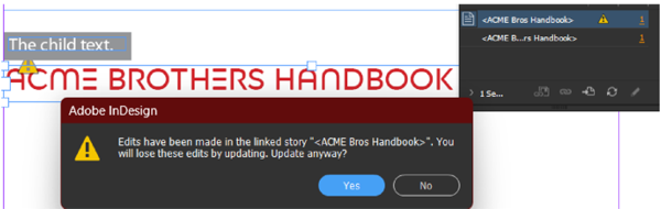 Parent and child text frames as shown in figures 3, 4, 5. InDesign alert dialog box says "Edits have been made in the linked story "". You will lose these edits by updating. Update anyway?"