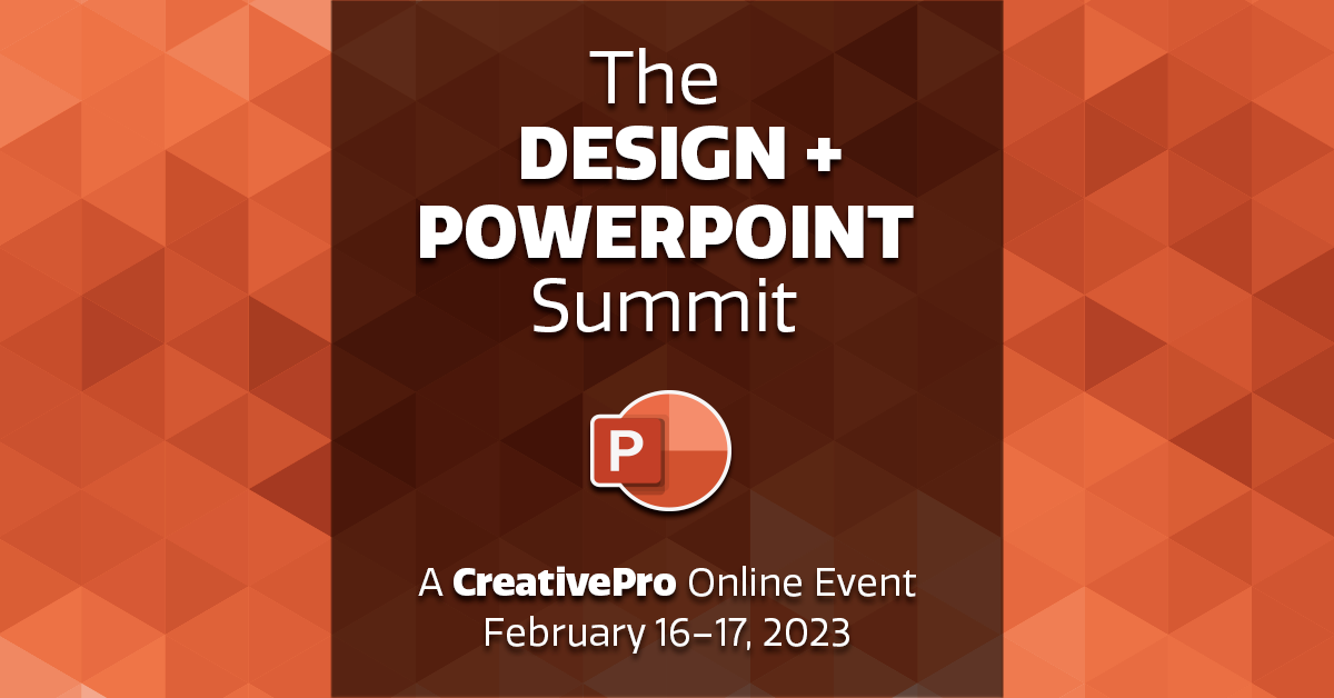 Join us at The Design + PowerPoint Summit 2023 | CreativePro Network