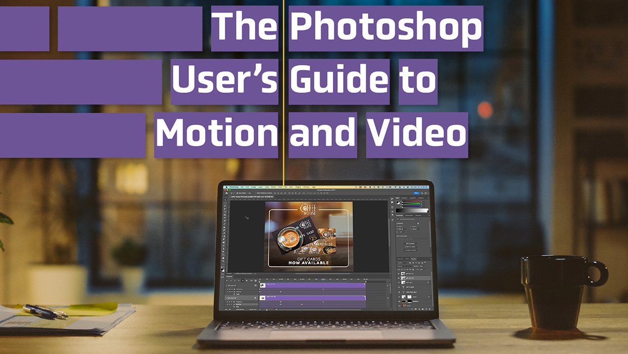 The Photoshop User's Guide to Motion and Video