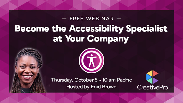 Free Webinar: Become the Accessibility Specialist at Your Company, Thursday, October 5 at 10 am Pacific, Hosted by Enid Brown