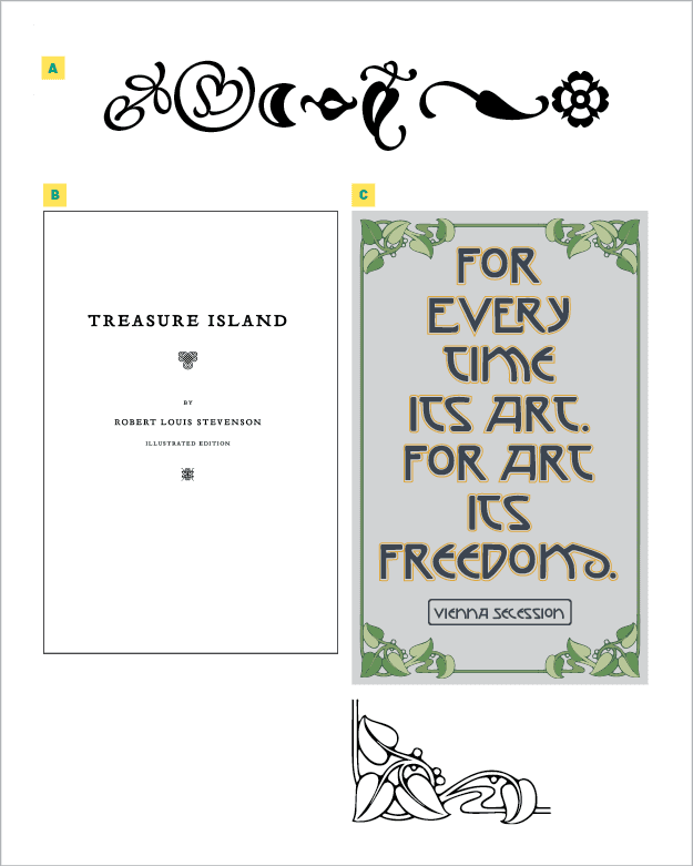 Figure 18. Adobe’s Minion includes a set of typographic ornaments (A). A book title page (B) gets some classic visual spark with the ornaments that accompany Emigre’s Tribute family. This poster (C) uses a frame made from the ornament font Art Nouveau. All three type families are included in Adobe Fonts.