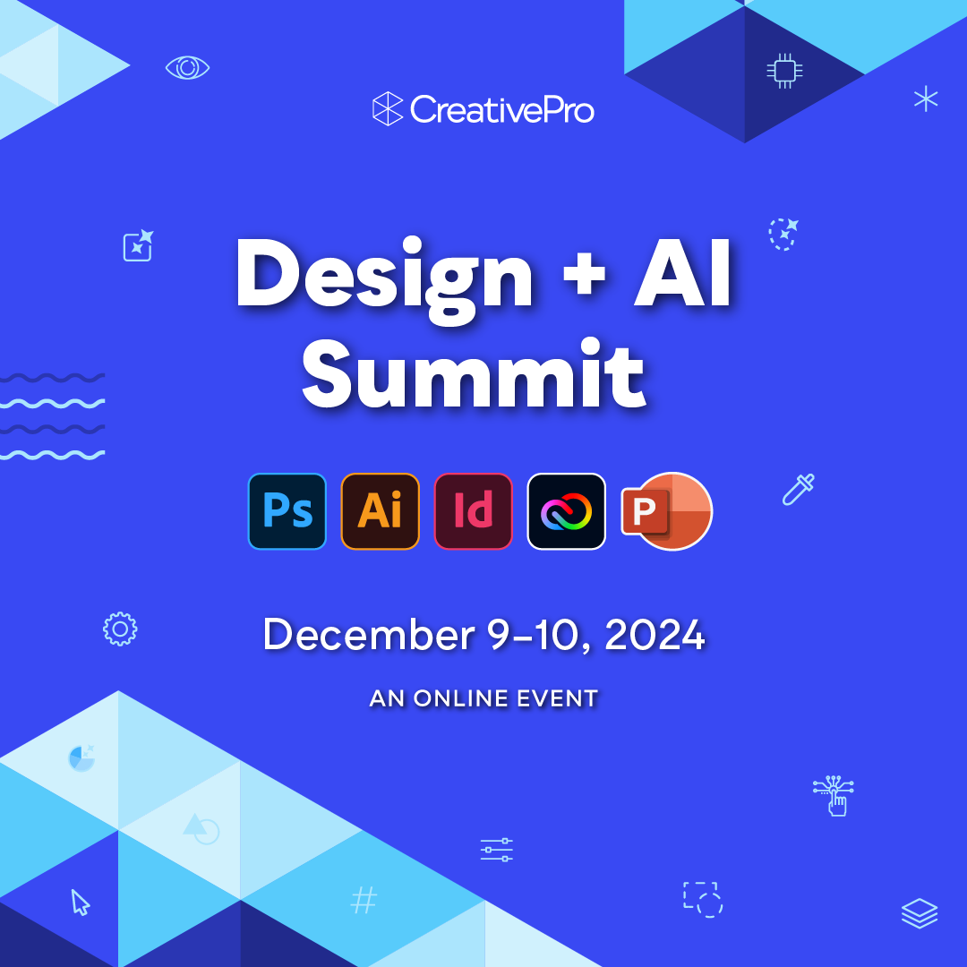 The Design + AI Summit, A CreativePro Online Event, December 9–10, 2024