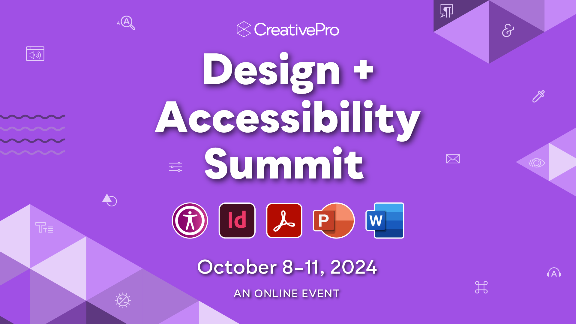 The Design + Accessibility Summit, A CreativePro Online Event, October 8–11, 2024