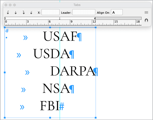 Figure 13. Five lines align on the capital A glyph. If no letter A follows the tab stop, InDesign positions the text flush right, to the left of where the letter A would align if it were there, as in the last line and as shown by the ruler guide.
