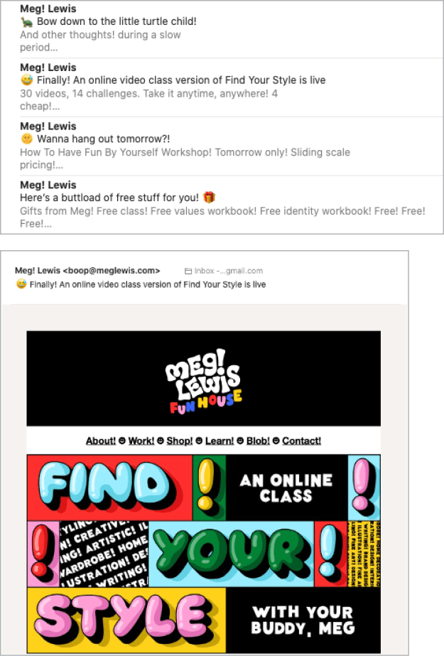 Figure 7. Designer and illustrator Meg Lewis—whose brand is built on “abstract shapes, eye-popping colors, and quirky characters [that] may cause uncontrollable smiling”1—hits the mark with standout subject lines and effective preheaders.