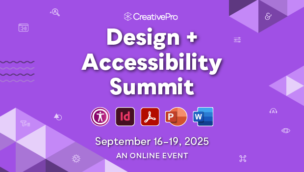 The Design + Accessibility Summit, A CreativePro Online Event, September 16–19, 2025