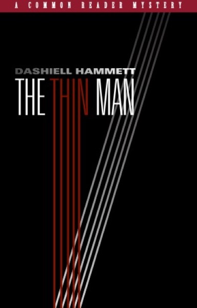 Book cover. Top text in white on red: A COMMON READER MYSTERY. Author name Dashiell Hammet in a gradient from light gray to white. Book title THE THIN MAN, with THE and MAN in white and THIN in red. The vertical strokes of "THIN" bleed off the bottom edge of cover as five red bars. A shadow effect shows five bars colored in a gradient from white to light gray, heading diagonally off the top trim of book, superimposed by the series label.
