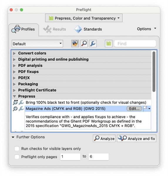 Acrobat Preflight panel shows section for Prepress, Color, and Transparency. First tab, Profiles, is activated. Top menu shows Default set and toolbar. Options (hidden by disclosure triangle) include Convert colors, Digital printing and online publishing, PDF analysis, PDF fixups, PDF/X, Packaging, Preflight Certificate. For Prepress section, disclosure triangle exposes list: Bring 100% black text to front (optionally check for visual changes) and — this one's selected — Magazine Ads (CMYK and RGB) (GWG 2015). Description: Verifies complians with — and applies fixups to achieve — the recommendations of the Ghent PDF Workgroup as defined in the 2015 specification "GWG_MagazineAds_2015 CMYK + RGB." Buttons allow options of Analyze or Analyze and Fix. Below the list at bottom of dialog bix is Further Options, both unchecked. Run checks for visible layers only, and Preflight only pages.