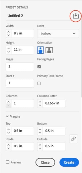 Screen shot of New Document dialog box shows highlight of save button for presets, with default name Untiltled-2. Width 8.5 in., Height 11 in, orientation portrait, 1 page, facing pages on, Start # 1, Columns 1, Column gutter 0.16667 in, Margins: 0.5 in top, bottom, inside, outside.