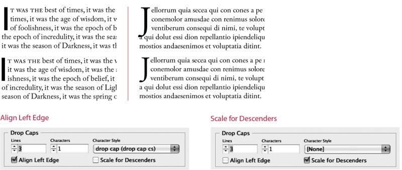 Example on left shows before and after with Align Left Edge turned on in the Drop Caps and Nested Styles dialog box. Right example shows before and after with Scale for Descenders turned on.