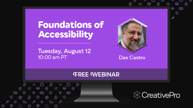 Free Webinar: Foundations of Accessibility, Tuesday, August 12 at 10 am Pacific, hosted by Dax Castro