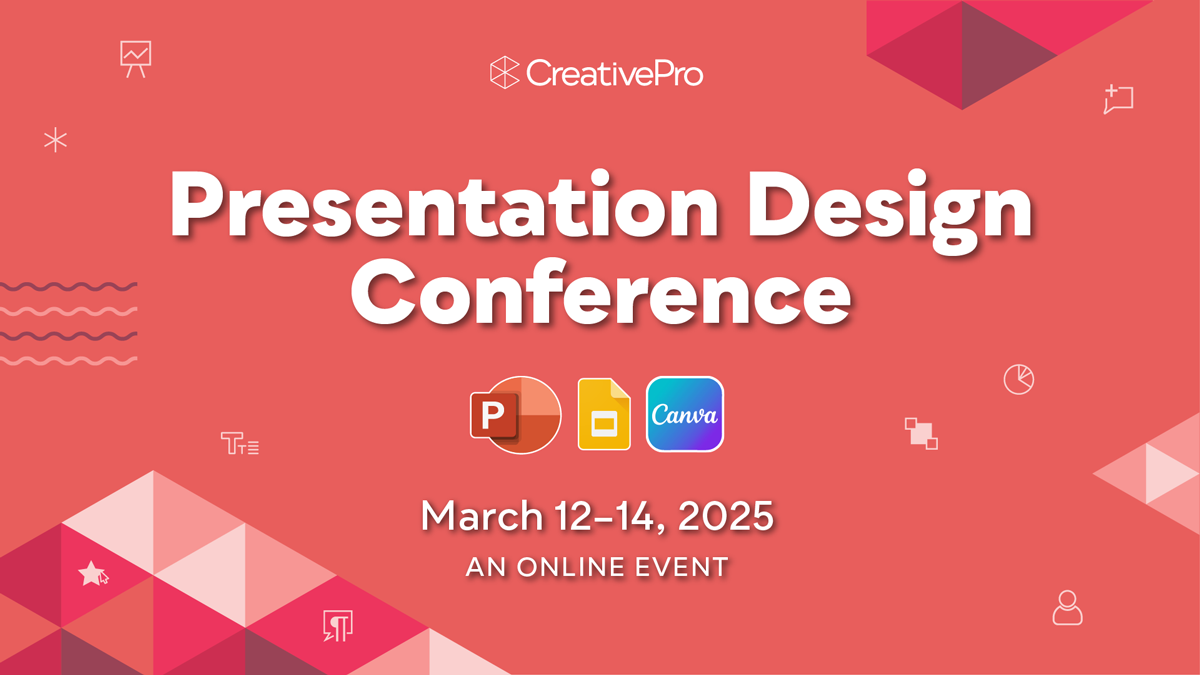 The Presentation Design Conference, A CreativePro Online Event, February 17–20, 2026