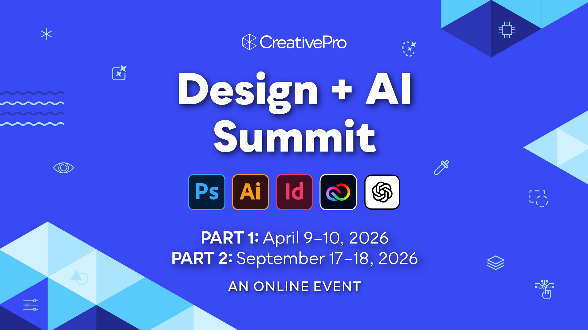 The Design + AI Summit, A CreativePro Online Event, Part 1: April 9–10, 2026, Part 2: September 17–18, 2026