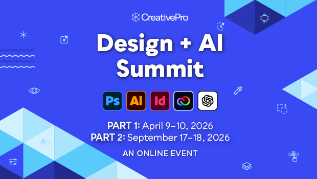 The Design + AI Summit, A CreativePro Online Event, Part 1: April 9–10, 2026, Part 2: September 17–18, 2026