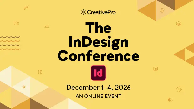 The InDesign Conference, A CreativePro Online Event, December 1–4, 2026