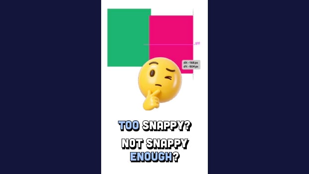 Thinking emoji with hand on chin over green and pink squares; caption reads "Too snappy? Not snappy enough?"