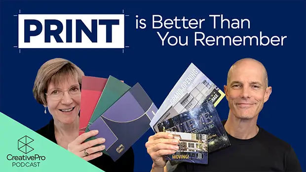 Banner promoting print vs. digital: two people hold colorful printed materials against a dark blue background with the headline 'PRINT is Better Than You Remember' and a CreativePro Podcast logo in the corner.