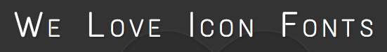 We Love Icon Fonts We Love Icon Fonts